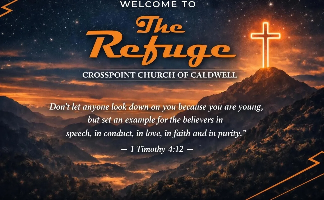 Welcome to The Refuge, Crosspoint Church of Caldwell: a glowing cross on a mountain at sunset with 1 Timothy 4:12